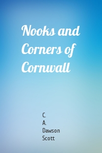 Nooks and Corners of Cornwall