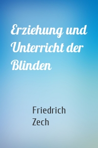 Erziehung und Unterricht der Blinden