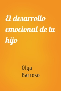 El desarrollo emocional de tu hijo