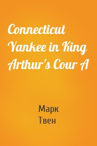 Connecticut Yankee in King Arthur's Cour A