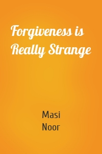 Forgiveness is Really Strange