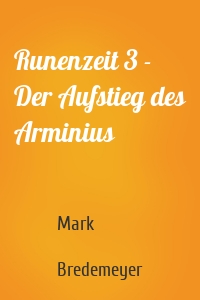 Runenzeit 3 - Der Aufstieg des Arminius