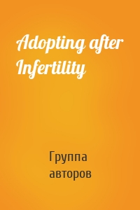 Adopting after Infertility