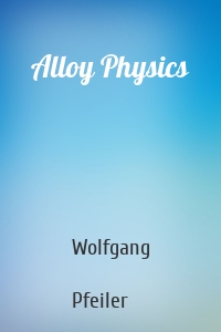 Alloy Physics