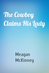 The Cowboy Claims His Lady