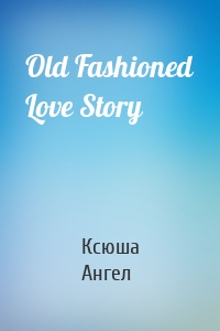 Old Fashioned Love Story