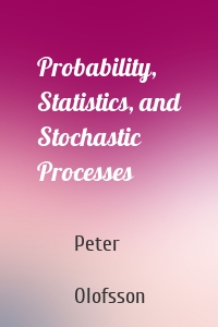 Probability, Statistics, and Stochastic Processes