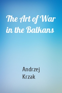 The Art of War in the Balkans