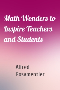 Math Wonders to Inspire Teachers and Students