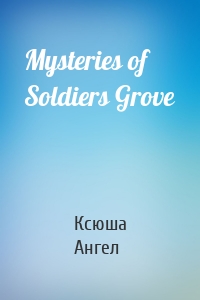 Mysteries of Soldiers Grove