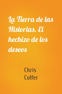 La Tierra de las Historias. El hechizo de los deseos