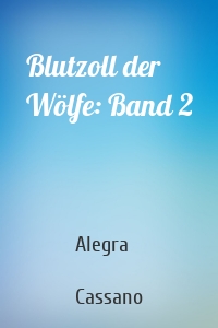 Blutzoll der Wölfe: Band 2