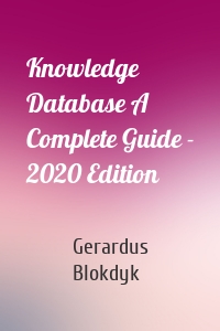 Knowledge Database A Complete Guide - 2020 Edition