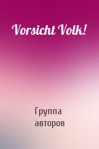 Vorsicht Volk!