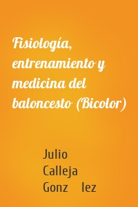 Fisiología, entrenamiento y medicina del baloncesto (Bicolor)