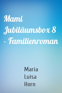 Mami Jubiläumsbox 8 – Familienroman
