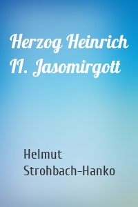 Herzog Heinrich II. Jasomirgott