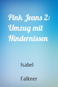 Pink Jeans 2: Umzug mit Hindernissen