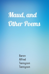 Maud, and Other Poems