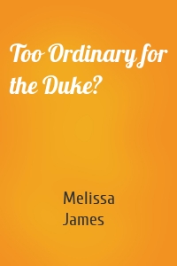 Too Ordinary for the Duke?