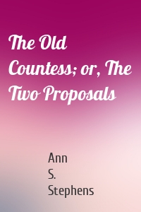 The Old Countess; or, The Two Proposals