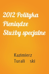2012 Polityka Pieniądze Służby specjalne