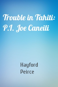 Trouble in Tahiti: P.I. Joe Caneili