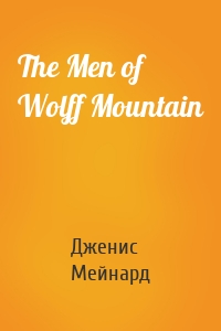 The Men of Wolff Mountain