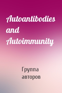 Autoantibodies and Autoimmunity