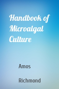 Handbook of Microalgal Culture