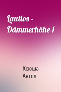 Lautlos - Dämmerhöhe 1