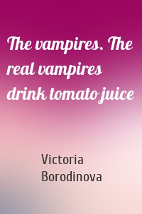 The vampires. The real vampires drink tomato juice