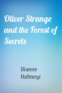 Oliver Strange and the Forest of Secrets