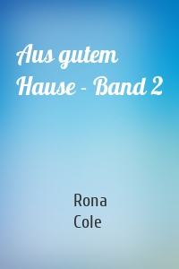 Aus gutem Hause - Band 2