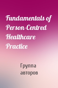 Fundamentals of Person-Centred Healthcare Practice