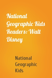 National Geographic Kids Readers: Walt Disney