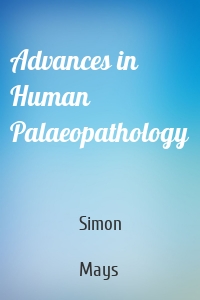 Advances in Human Palaeopathology