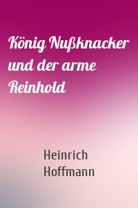 König Nußknacker und der arme Reinhold