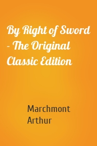 By Right of Sword - The Original Classic Edition