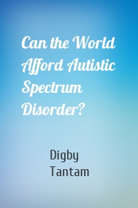 Can the World Afford Autistic Spectrum Disorder?