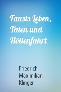 Fausts Leben, Taten und Höllenfahrt