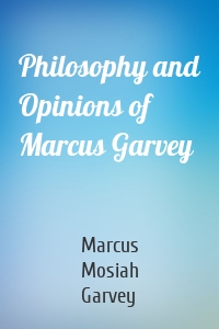 Philosophy and Opinions of Marcus Garvey