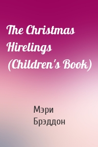 The Christmas Hirelings (Children's Book)