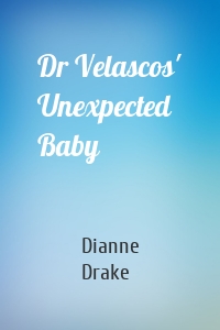 Dr Velascos' Unexpected Baby