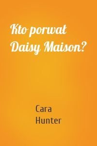 Kto porwał Daisy Maison?