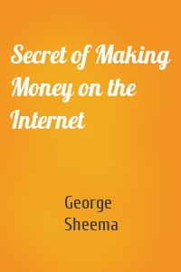 Secret of Making Money on the Internet