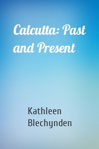 Calcutta: Past and Present