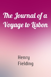 The Journal of a Voyage to Lisbon