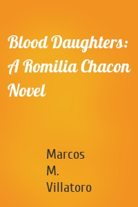 Blood Daughters: A Romilia Chacon Novel