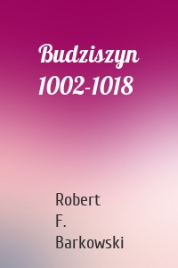 Budziszyn 1002-1018